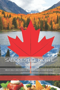 Sabores del Norte: Recetas E Historias de Las Cocinas Canadienses
