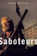 Saboteurs: Wiebo Ludwig's War Against Big Oil