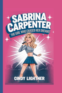 Sabrina Carpenter: The Girl Who Chased Her Dreams