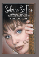 Sabrina so Far: Mormon to Mystic, Fundamental to Far-Out