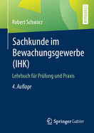 Sachkunde Im Bewachungsgewerbe (Ihk): Lehrbuch Fr Prfung Und Praxis