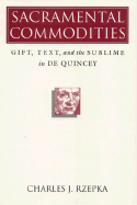 Sacramental Commodities: Gift, Text, and the Sublime in de Quincey