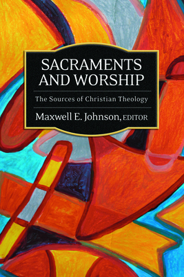 Sacraments and Worship - Johnson, Maxwell E, Ph.D. (Editor)