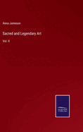 Sacred and Legendary Art: Vol. II