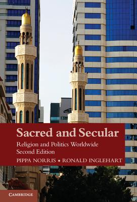 Sacred and Secular: Religion and Politics Worldwide - Norris, Pippa, and Inglehart, Ronald