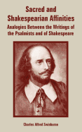 Sacred and Shakespearian Affinities: Analogies Between the Writings of the Psalmists and of Shakespeare