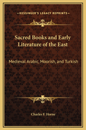 Sacred Books and Early Literature of the East: Medieval Arabic, Moorish, and Turkish