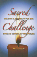 Sacred Challenge: Blazing a New Path for the Sunday School of the Future