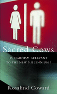 Sacred Cows: Is Feminism Relevant to the New Millennium?