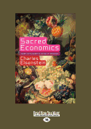 Sacred Economics:: Money, Gift, and Society in the Age of Transition