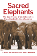 Sacred Elephants: The Catastrophic Crisis in Education Impacting the Decline of America