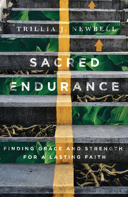 Sacred Endurance: Finding Grace and Strength for a Lasting Faith - Newbell, Trillia