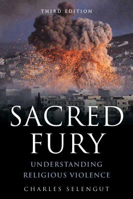 Sacred Fury: Understanding Religious Violence - Selengut, Charles