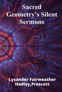 Sacred Geometry's Silent Sermons: Geometry, symbolism, and divine harmony