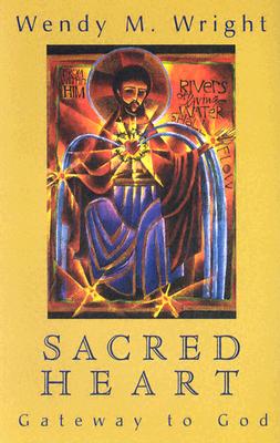 Sacred Heart: Gateway to God - Wright, Wendy M