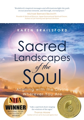 Sacred Landscapes of the Soul: Aligning with the Divine Wherever You Are - Brailsford, Karen