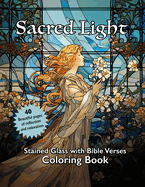 Sacred Light: Stained Glass with Bible Verses Coloring Book: Beautiful Pages of Reflection and Relaxation