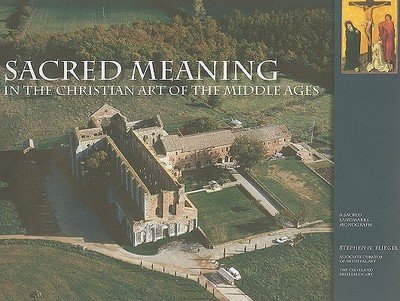 Sacred Meaning in the Christian Art of the Middle Ages - Fliegel, Stephen N