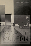 Sacred Modern: Faith, Activism, and Aesthetics in the Menil Collection