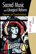 Sacred Music and Liturgical Reform: Treasures and Transformations