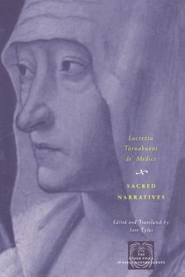 Sacred Narratives - Tornabuoni De' Medici, Lucrezia, and Tylus, Jane (Translated by)