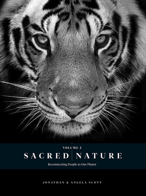 Sacred Nature 2: Reconnecting People to Our Planet - Scott, Jonathan, and Scott, Angela