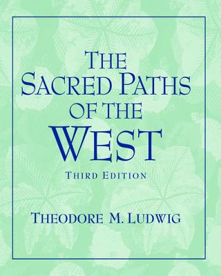 Sacred Paths of the West - Ludwig, Theodore M