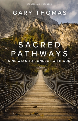 Sacred Pathways: Nine Ways to Connect with God - Thomas, Gary
