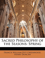 Sacred Philosophy of the Seasons: Spring