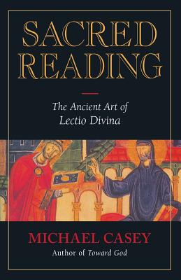 Sacred Reading: The Ancient Art of Lectio Divina - Casey, Michael