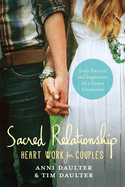 Sacred Relationship: Heart Work for Couples--Daily Practices and Inspirations for a Deeper Connection