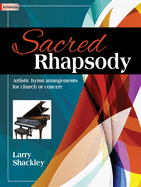 Sacred Rhapsody: Artistic Hymn Arrangements for Church or Concert