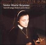 Sacred Songs from East & West - Emmanuelle Revlle (flute); Jean-Marie Trotereau (cello); Michel Raison (clarinet); Soeur Marie Keyrouz (vocals);...