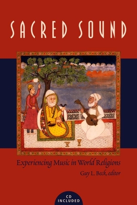 Sacred Sound: Experiencing Music in World Religions - Beck, Guy L (Editor)
