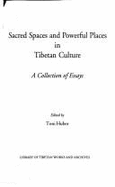 Sacred Spaces and Powerful Places in Tibetan Culture: A Collection of Essays - Huber, Toni