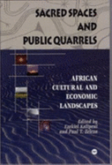 Sacred Spaces and Public Quarrels: African Cultural & Economic Landscapes - Kalipeni, Ezekiel (Editor), and Zelea, Paul T (Editor), and Zeleza, Paul T (Editor)