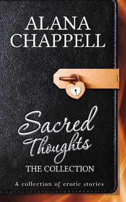Sacred Thoughts - The Collection: 30 Erotic Short Stories - Chappell, Alana