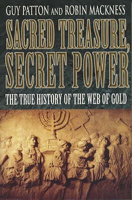 Sacred Treasure, Secret Power: The True History of the Web of Gold - Mackness, Guy