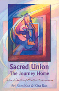 Sacred Union: The Journey Home - Kaa, Sri Ram, and Raa, Kira