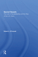 Sacred Vessels: The Cult of the Battleship and the Rise of the U.S. Navy