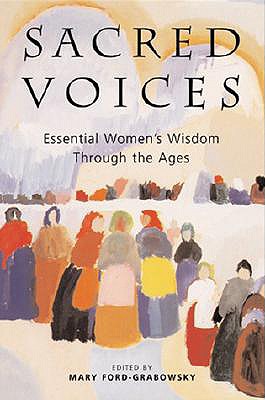 Sacred Voices: Essential Women's Wisdom Through the Ages - Ford-Grabowsky, Mary