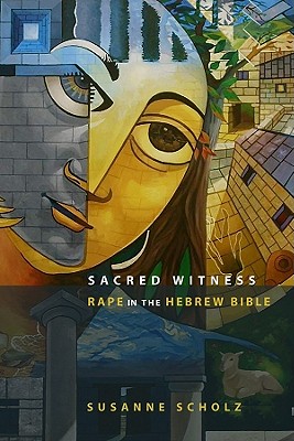 Sacred Witness: Rape in the Hebrew Bible - Scholz, Susanne