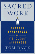 Sacred Work: Planned Parenthood and Its Clergy Alliances