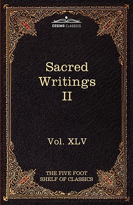 Sacred Writings II: Christian, Buddhist, Hindu, Mohammedan: The Five Foot Shelf of Classics, Vol. XLV (in 51 Volumes) - Eliot, Charles W (Editor), and Warren, Henry Clarke (Translated by), and Arnold, Edwin, Sir (Translated by)