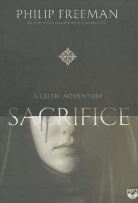 Sacrifice: A Celtic Adventure - Freeman, Philip, and Hardingham, Fiona (Read by)