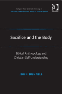 Sacrifice and the Body: Biblical Anthropology and Christian Self-understanding