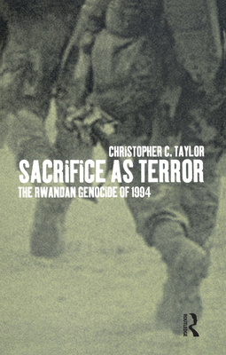 Sacrifice as Terror: The Rwandan Genocide of 1994 - Taylor, Christopher C.