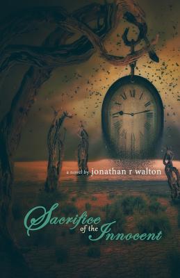 Sacrifice of the Innocent - Walton, Jonathan R