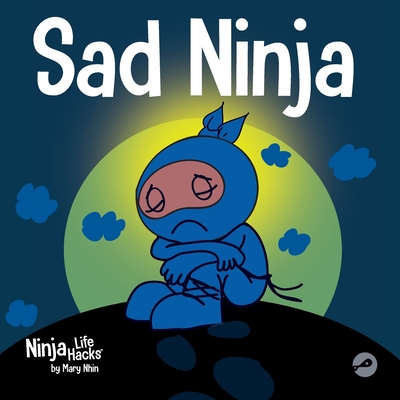 Sad Ninja: A Children's Book About Dealing with Loss and Grief - Nhin, Mary