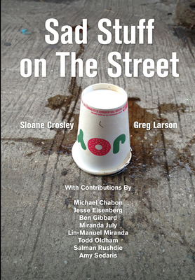 Sad Stuff on the Street - Crosley, Sloane, and Larson, Greg, and Oldham, Todd (Designer)
